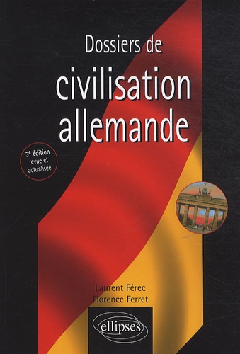 Dossier de civilisation allemande 3e édition revue et augmentée