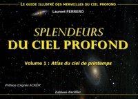 Laurent Ferrero - Splendeurs du ciel profond - Volume 1, Atlas du ciel de printemps.