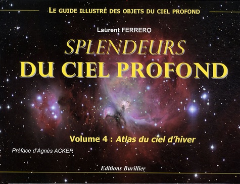 Laurent Ferrero - Splendeurs du ciel profond - Volume 4, Atlas du ciel d'hiver.