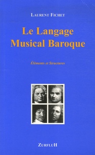 Laurent Fichet - Le langage Musical Baroque - Eléments et structures.