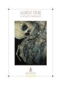 Laurent Fièvre - L'intimité partagée.