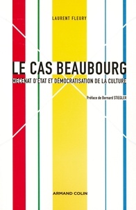 Laurent Fleury - Le cas Beaubourg - Mécénat d'État et démocratisation de la culture.