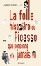 Laurent Flieder - La folle histoire du Picasso que personne n'a jamais vu.