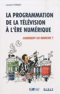 Laurent Fonnet - La programmation de la télévision à l'ère numérique - Comment ça marche ?.