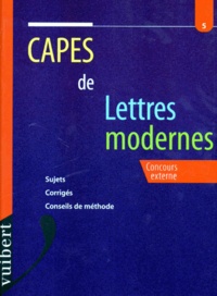 Laurent Fourcaut et  Collectif - Capes De Lettres Modernes. Concours Externe, Sujets, Corriges, Conseils De Methode.