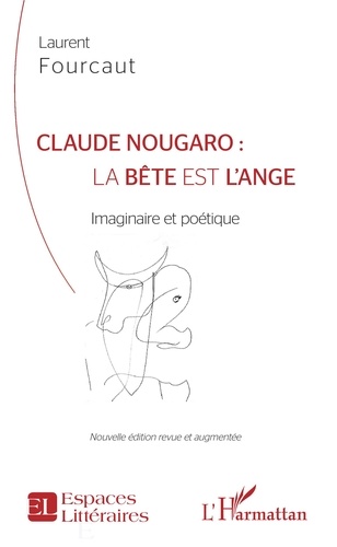Claude Nougaro : la bête est l'ange. Imaginaire et poétique  édition revue et augmentée