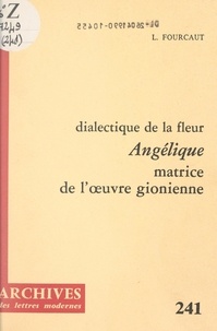 Laurent Fourcaut et Michel Minard - Dialectique de la fleur, "Angélique", matrice de l'œuvre gionienne.