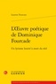 Laurent Fourcaut - L'Oeuvre poétique de Dominique Fourcade - Un lyrisme lessivé à mort du réel.