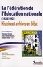 Laurent Frajerman et Françoise Bosman - La Fédération de l'Education nationale (1928-1992) : Histoire et archives en débat.