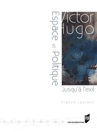 Victor Hugo : espace et politique