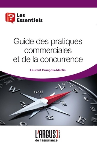 Laurent François-Martin - Guide des pratiques commerciales et de la concurrence.