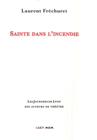 Laurent Fréchuret - Sainte dans l'incendie.