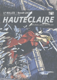 Laurent-Frédéric Bollée et Benoît Lacou - Hauteclaire Tome 2 : Un duel sous Richelieu.