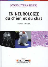 Laurent Fuhrer - Conduites à tenir en neurologie du chien et du chat.
