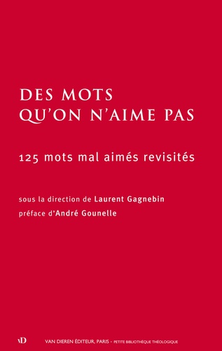 Laurent Gagnebin et André Gounelle - Des mots qu'on n'aime pas - 125 mots mal aimés revisités.