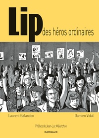 Laurent Galandon et Damien Vidal - Lip, des héros ordinaires.