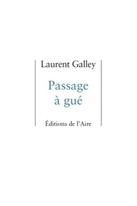 Laurent Galley - Passage a gué.