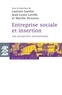 Laurent Gardin et Jean-Louis Laville - Entreprise sociale et insertion - Une perspective internationale.