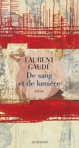 Livres en ligne gratuits télécharger pdf De sang et de lumière par Laurent Gaudé MOBI iBook
