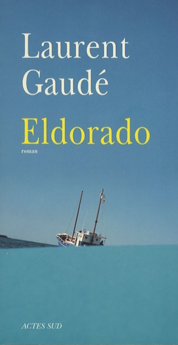 Eldorado de Laurent Gaudé - Grand Format - Livre - Decitre
