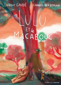 Laurent Gaudé et Charles Berberian - Lulu et le Macabouc.