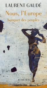 Bons livres télécharger ibooks Nous, l'Europe  - Banquet des peuples 9782330121525  par Laurent Gaudé