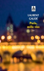 Laurent Gaudé - Paris, mille vies.