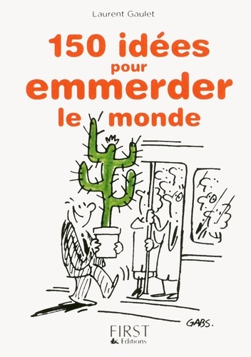 150 idées pour emmerder le monde