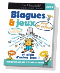 Laurent Gaulet et Eric Roux - Blagues et jeux pour les enfants 2014, et plein d'autres jeux ! - 1 page par jour pour jouer et rire avec tes copains.
