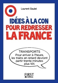 Laurent Gaulet - Idées à la con pour redresser la France.