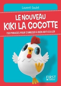 Laurent Gaulet - Le nouveau Kiki la cocotte - Plus de 150 phrases pour s'amuser à bien articuler.