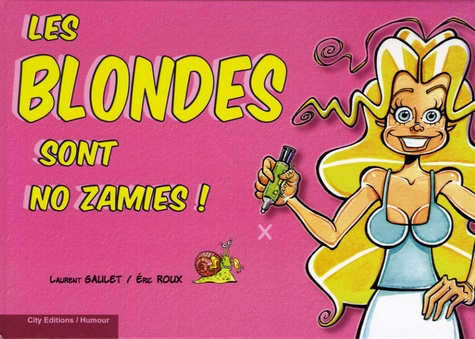 Laurent Gaulet et Eric Roux - Les blondes sont no zamies !.