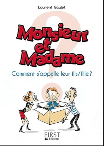 Laurent Gaulet - Monsieur et Madame ont un fils ! (ou une fille) - Comment l'appellent-ils ?.