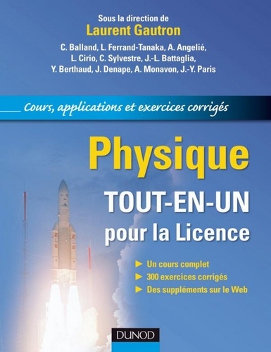 Laurent Gautron et Christophe Balland - Physique. Tout-en-un pour la Licence - Cours, applications et exercices corrigés.