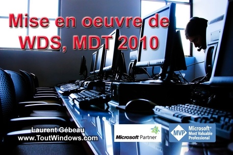 WDS et MDT 2010. Déploiement de Windows 7 SP1 et Office 2010