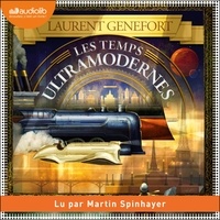 Laurent Genefort et Martin Spinhayer - Les Temps ultramodernes.