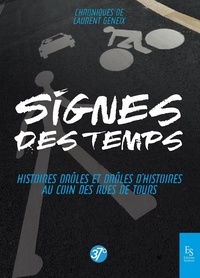Laurent Geneix - Signes des temps - Histoires drôles et drôles d'histoires au coin des rues de Tours.