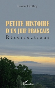 Laurent Geoffroy - Petite histoire d'un juif français - Résurrections.