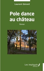 Laurent Gérard - Pole dance au château.