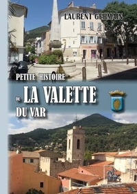 Livres Epub pour téléchargements gratuits Petite Histoire de La Valette du Var par Laurent Germain