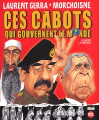 Laurent Gerra et Jean-Claude Morchoisne - Ces Cabots Qui Gouvernent Le Monde.