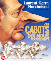 Laurent Gerra et Jean-Claude Morchoisne - Ces Cabots Qui Nous Gouvernent.