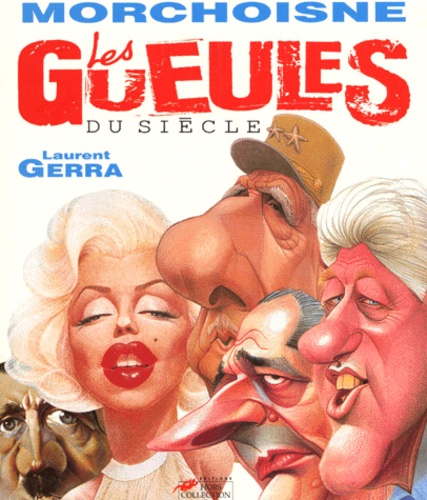 Laurent Gerra et Jean-Claude Morchoisne - Les gueules du siècle.