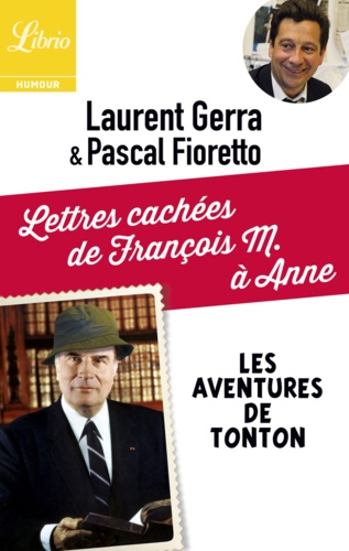 Lettres cachées de François M. à Anne. Les aventures de Tonton