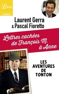 Laurent Gerra et Pascal Fioretto - Lettres cachées de François M. à Anne - Les aventures de Tonton.
