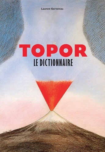 Laurent Gervereau - Topor - Le dictionnaire.