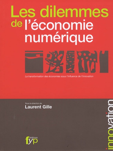 Laurent Gille - Les dilemmes de l'économie numérique - La transformation des économies sous l'influence de l'innovation.