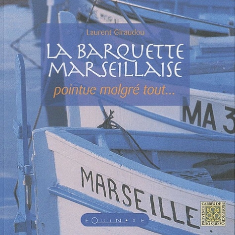 Laurent Giraudou - La barquette marseillaise - Pointue malgré tout....