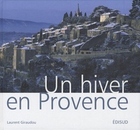 Laurent Giraudou - Un hiver en Provence.
