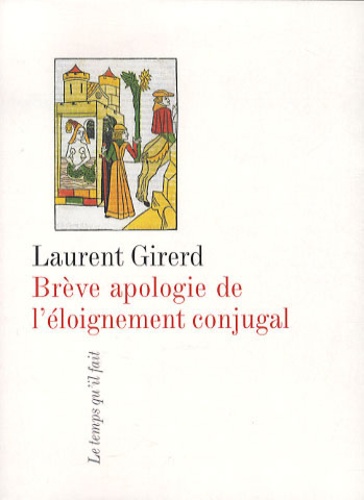 Laurent Girerd - Brève apologie de l'éloignement conjugal.